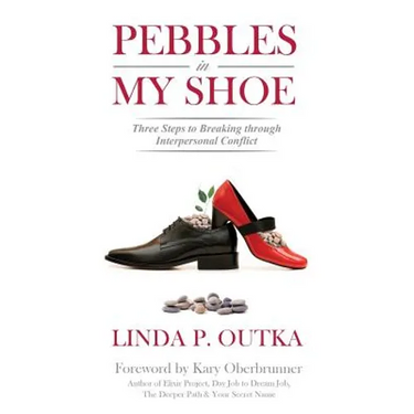 Pebbles in My Shoe: Three Steps to Breaking through Interpersonal Conflict