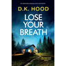 Lose Your Breath: An absolutely gripping short-read thriller