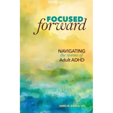 Focused Forward: Navigating the Storms of Adult ADHD