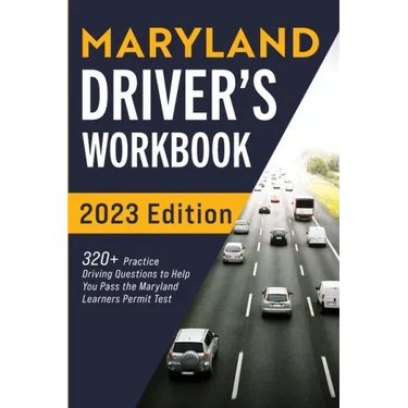 Maryland Driver's Workbook: 320+ Practice Driving Questions to Help You Pass the Maryland Learner's Permit Test