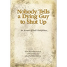 Nobody Tells a Dying Guy to Shut Up: An Account of God's Faithfulness