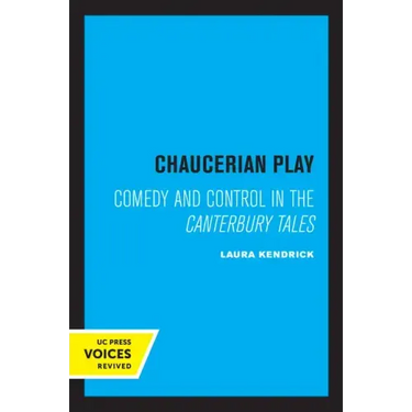 Chaucerian Play: Comedy and Control in the Canterbury Tales