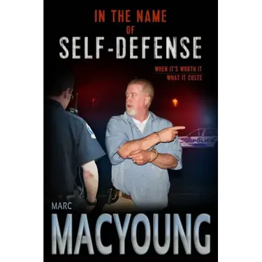 In the Name of Self-Defense: What it costs. When it's worth it.