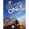 For Doctors Only: A Guide to Working Less and Building More