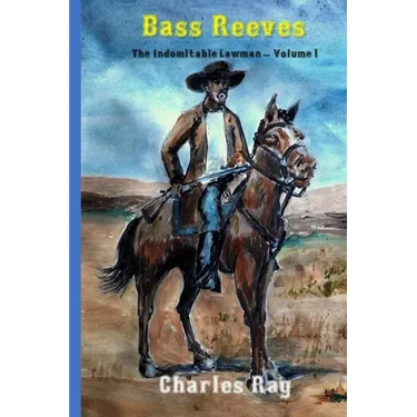 Bass Reeves: The Indomitable Lawman - Volume 1