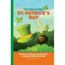 Celebrating St. Patrick's Day: History, Traditions, and Activities - A Holiday Book for Kids