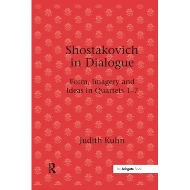 Shostakovich in Dialogue: Form, Imagery and Ideas in Quartets 1-7