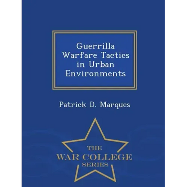 Guerrilla Warfare Tactics in Urban Environments