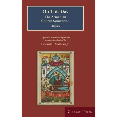 On This Day (August): The Armenian Church Synaxarion (Yaysmawurkʿ)