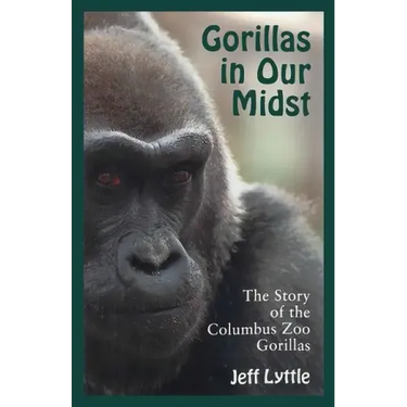 Gorillas in Our Midst: The Story of the Columbus Zoo Gorillas