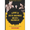 The Body Recomposition Manual A Guide To Lose Fat, Build Muscle, And Live A Healthier Life: An Effective Way To Get Fit