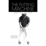 The Putting Machine: Secrets of a Mind Game