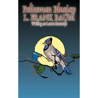 Policeman Bluejay by L. Frank Baum, Fiction, Fantasy