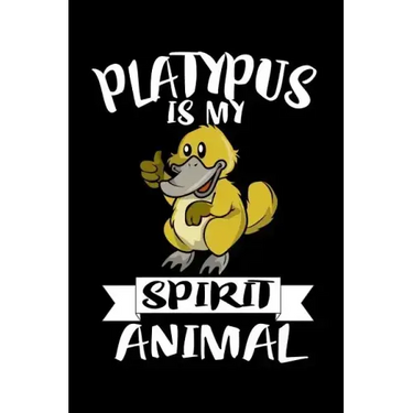 Platypus Is My Spirit Animal: Animal Nature Collection