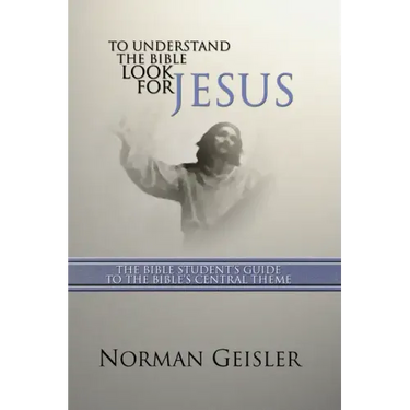 To Understand the Bible Look for Jesus