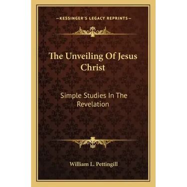The Unveiling of Jesus Christ: Simple Studies in the Revelation