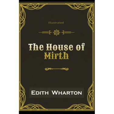 The House of Mirth Illustrated: By Edith Wharton