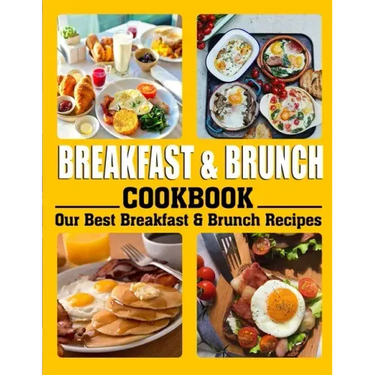 Breakfast and Brunch Cookbook: Our Best Breakfast & Brunch Recipes