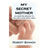 My Secret Mother an adoptee speaks to the girls who went away