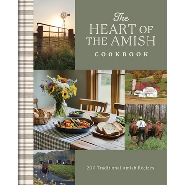 The Heart of the Amish Cookbook: 180 Traditional Amish Recipes