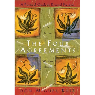 The Four Agreements: A Practical Guide to Personal Freedom