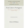 From Latin to Portuguese: Historical Phonology and Morphology of the Portuguese Language