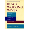 Black Working Wives: Pioneers of the American Family Revolution