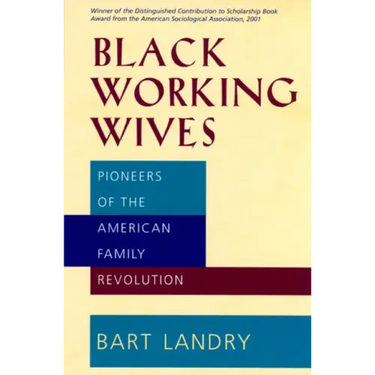 Black Working Wives: Pioneers of the American Family Revolution