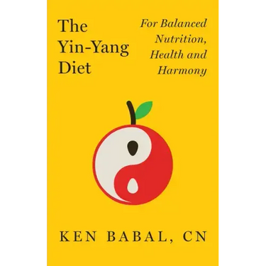 The Yin-Yang Diet: For Balance Nutrition, Health, and Harmony