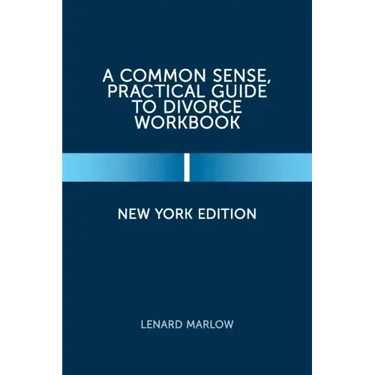 A Common Sense, Practical Guide to Divorce Workbook: New York Edition