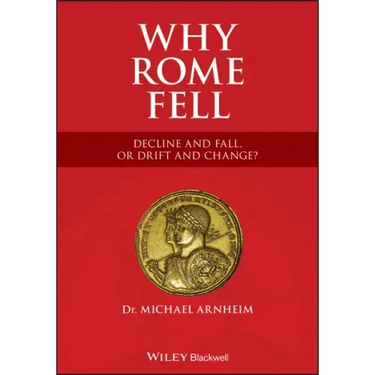 Why Rome Fell: Decline and Fall, or Drift and Change?