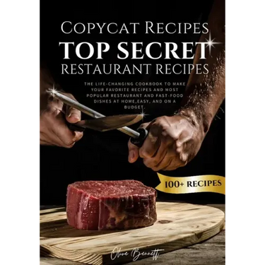 Copycat Recipes: Top Secret Restaurant Recipes. A Life-Changing Cookbook to Make Your Favorite Recipes, Most Popular Restaurant and Fas