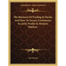 The Business of Trading in Stocks and How to Secure Continuous Security Profits in Modern Markets
