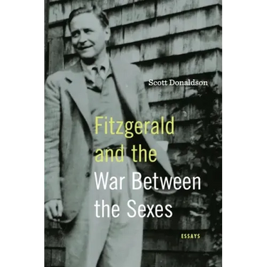 Fitzgerald and the War Between the Sexes: Essays