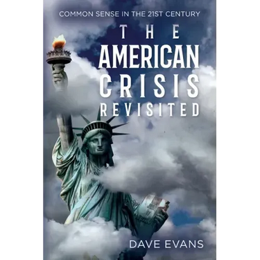 The American Crisis - Revisited: Common Sense in the 21st Century