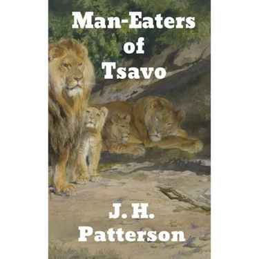 The Man-Eaters of Tsavo: and Other East African Adventures