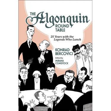 The Algonquin Round Table: 25 Years with the Legends Who Lunch