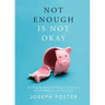 Not Enough Is Not Okay