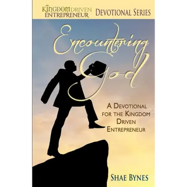 Encountering God: A Devotional for the Kingdom Driven Entrepreneur