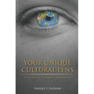 Your Unique Cultural Lens: A Guide To Cultural Competence