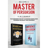Become A Master of Persuasion 2-in-1 Bundle: How to Influence People + 5 Hours of Positive Affirmations - The #1 Beginner's Box Set to Advanced Manipu