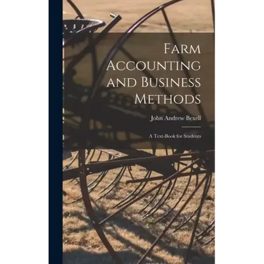 Farm Accounting and Business Methods: A Text-book for Students