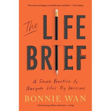 The Life Brief: A Simple Practice to Navigate Life's Big Decisions