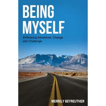 BEING MYSELF Embracing Adventure Change and Challenge