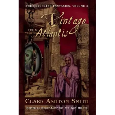 A Vintage from Atlantis: The Collected Fantasies, Volume 3