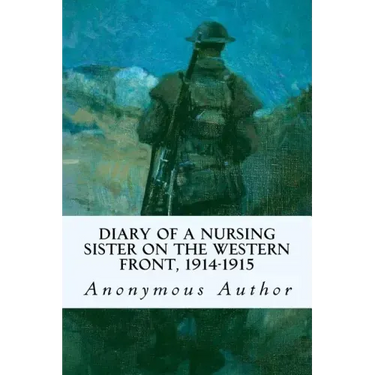 Diary of a Nursing Sister on the Western Front, 1914-1915