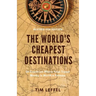 The World's Cheapest Destinations: 26 Countries Where Your Travel Money is Worth a Fortune