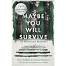 Maybe You Will Survive: A Holocaust Memoir
