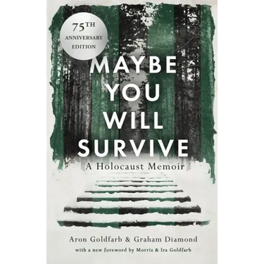 Maybe You Will Survive: A Holocaust Memoir