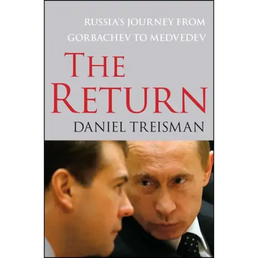 The Return: Russia's Journey from Gorbachev to Medvedev